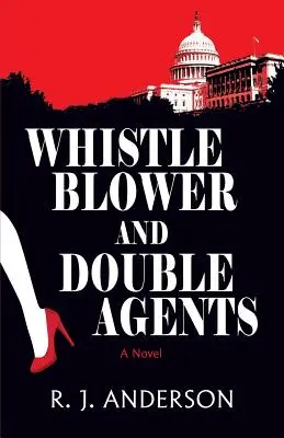 Le dénonciateur et l'agent double, un roman - Whistle Blower and Double Agents, a Novel