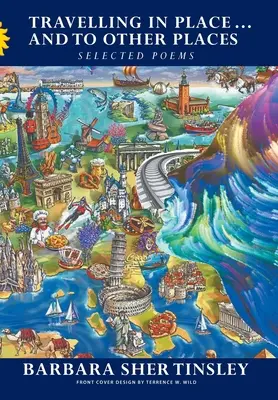 Travelling in Place ... ... and to Other Places : Poèmes choisis - Travelling in Place . . . and to Other Places: Selected Poems