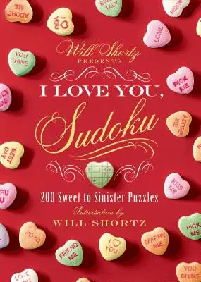 Will Shortz présente « Je t'aime, Sudoku » : 200 énigmes, des plus douces aux plus sinistres. - Will Shortz Presents I Love You, Sudoku!: 200 Sweet to Sinister Puzzles