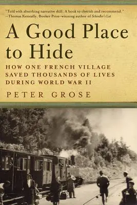 Un bon endroit pour se cacher : Comment une communauté française a sauvé des milliers de vies pendant la Seconde Guerre mondiale - A Good Place to Hide: How One French Community Saved Thousands of Lives in World War II