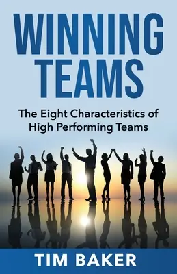 Équipes gagnantes : Les huit caractéristiques des équipes performantes - Winning Teams: The Eight Characteristics of High Performing Teams