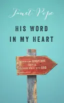 Sa parole dans mon cœur : Mémoriser les Écritures pour une marche plus étroite avec Dieu - His Word in My Heart: Memorizing Scripture for a Closer Walk with God