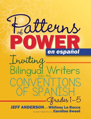 Modèles de pouvoir en espagnol : Inviter les écrivains bilingues dans les conventions espagnoles - Patterns of Power En Espaol: Inviting Bilingual Writers Into the Conventions of Spanish