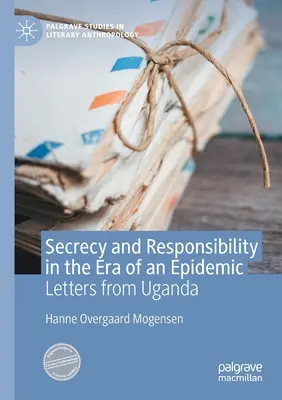 Secret et responsabilité à l'ère d'une épidémie : Lettres de l'Ouganda - Secrecy and Responsibility in the Era of an Epidemic: Letters from Uganda