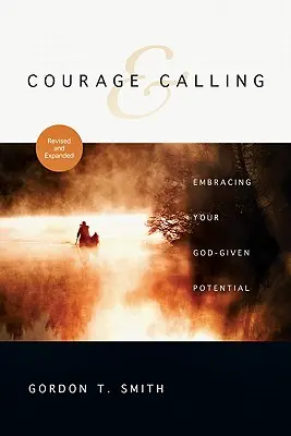 Courage et vocation : Embrasser le potentiel que Dieu vous a donné - Courage & Calling: Embracing Your God-Given Potential