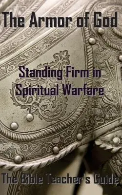 L'armure de Dieu : Se tenir ferme dans le combat spirituel - The Armor of God: Standing Firm in Spiritual Warfare