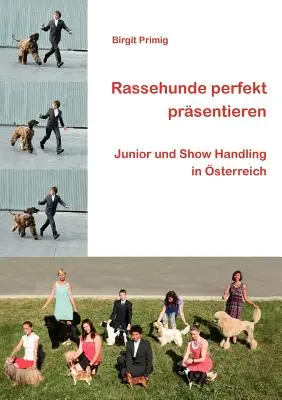 Rassehunde perfekt prsentieren : Junior und Show Handling in sterreich - Rassehunde perfekt prsentieren: Junior und Show Handling in sterreich