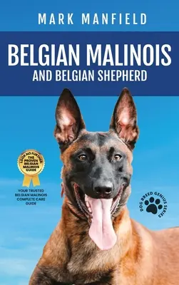 Le Malinois Belge et le Berger Belge : La Bible du Malinois Belge et du Berger Belge comprend le dressage du Malinois Belge, le chien de berger belge, les chiots, le Berger Belge, le chien de berger belge, le chien de berger belge et le chien de berger belge. - Belgian Malinois And Belgian Shepherd: Belgian Malinois And Belgian Shepherd Bible Includes Belgian Malinois Training, Belgian Sheepdog, Puppies, Belg