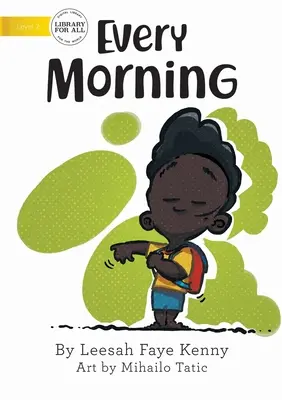 Tous les matins - Every Morning
