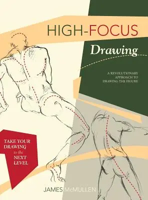Dessin à haute résolution : Une approche révolutionnaire du dessin de la figure - High-focus Drawing: A Revolutionary Approach to Drawing the Figure