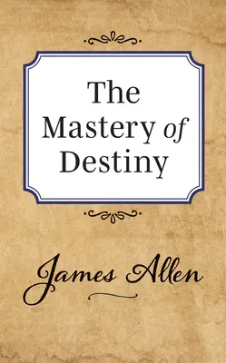La maîtrise du destin - The Mastery of Destiny