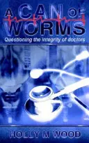 Une boîte de vers : La remise en question de l'intégrité des médecins - A Can of Worms: Questioning the Integrity of Doctors