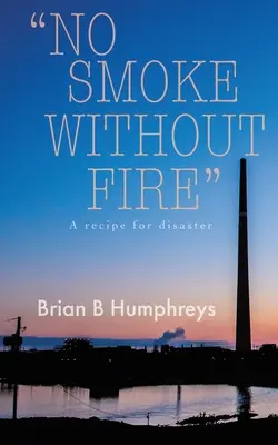 Pas de fumée sans feu : Une recette pour le désastre. - No Smoke Without Fire: A recipe for disaster.