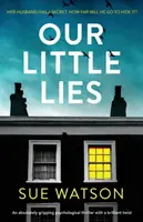 Nos petits mensonges : Un thriller psychologique absolument captivant avec un brillant rebondissement - Our Little Lies: An absolutely gripping psychological thriller with a brilliant twist