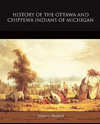 Histoire des Indiens Ottawa et Chippewa du Michigan - History of the Ottawa and Chippewa Indians of Michigan
