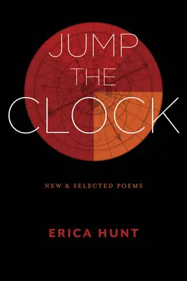 Sauter l'horloge : Nouveaux poèmes et poèmes choisis - Jump the Clock: New & Selected Poems