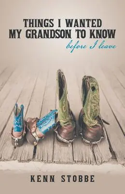 Ce que je voulais que mon petit-fils sache avant de partir - Things I Wanted My Grandson to Know Before I Leave