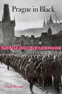 Prague en noir : Le régime nazi et le nationalisme tchèque - Prague in Black: Nazi Rule and Czech Nationalism