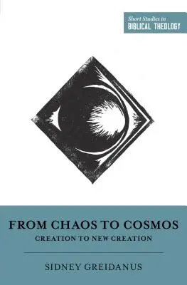 Du chaos au cosmos : De la création à la nouvelle création - From Chaos to Cosmos: Creation to New Creation