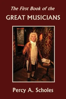 Le premier livre des grands musiciens (Yesterday's Classics) - The First Book of the Great Musicians (Yesterday's Classics)