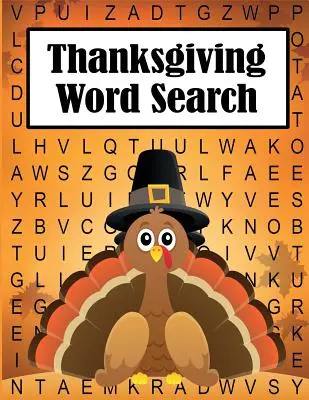 Recherche de mots de Thanksgiving : 35 puzzles amusants, thématiques et en gros caractères pour les enfants et les adultes - Thanksgiving Word Search: 35 Fun, Themes, Large Print Puzzles for Kids and Adults