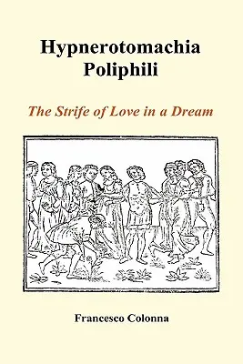 Hypnerotomachia Poliphili : La lutte de l'amour dans un rêve (Hardback) - Hypnerotomachia Poliphili: The Strife of Love in a Dream (Hardback)