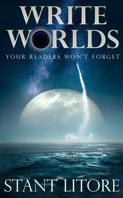 Écrire des mondes que vos lecteurs n'oublieront pas - Write Worlds Your Readers Won't Forget