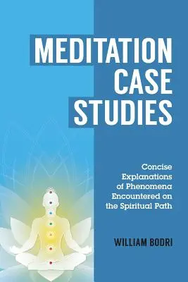 Études de cas sur la méditation : Explications concises de phénomènes rencontrés sur le chemin spirituel - Meditation Case Studies: Concise Explanations of Phenomena Encountered on the Spiritual Path