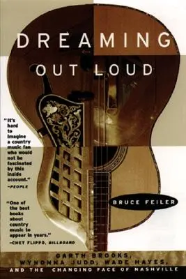 Dreaming Out Loud : Garth Brooks, Wynonna Judd, Wade Hayes, and the Changing Face of Nashville (Rêver à voix haute : Garth Brooks, Wynonna Judd, Wade Hayes et le nouveau visage de Nashville) - Dreaming Out Loud:: Garth Brooks, Wynonna Judd, Wade Hayes, and the Changing Face of Nashville