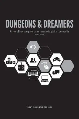 Donjons et rêveurs : L'histoire de la création d'une communauté mondiale par les jeux informatiques - Dungeons & Dreamers: A Story of How Computer Games Created a Global Community