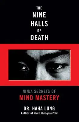 Les neuf couloirs de la mort : Les secrets ninjas de la maîtrise de l'esprit - The Nine Halls of Death: Ninja Secrets of Mind Mastery