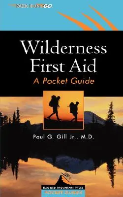 Premiers secours en milieu sauvage : Un guide de poche - Wilderness First Aid: A Pocket Guide