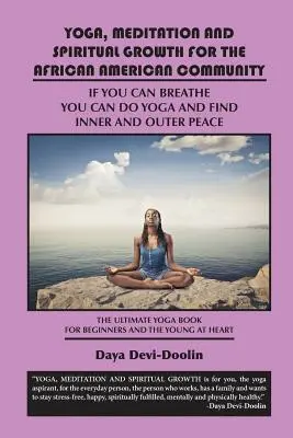 Yoga, méditation et croissance spirituelle pour la communauté afro-américaine : Si vous pouvez respirer, vous pouvez faire du yoga et trouver la paix intérieure et extérieure - The Ulti - Yoga, Meditation and Spiritual Growth for the African American Community: If You Can Breathe You Can Do Yoga and Find Inner and Outer Peace - The Ulti