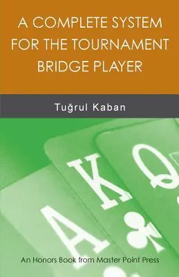 Un système complet pour le joueur de bridge de tournoi - A Complete System for the Tournament Bridge Player