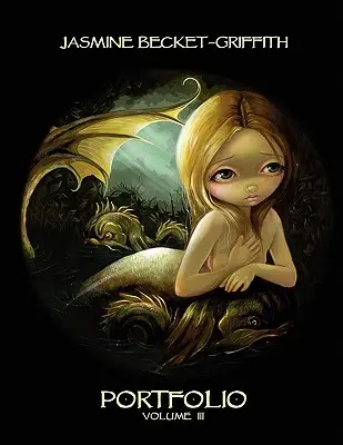 Jasmine Becket-Griffith : Portefeuille trois - Jasmine Becket-Griffith: Portfolio Three