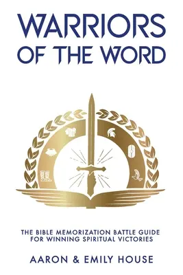 Les guerriers de la parole : Le guide de mémorisation de la Bible pour remporter des victoires spirituelles - Warriors of the Word: The Bible Memorization Battle Guide for Winning Spiritual Victories