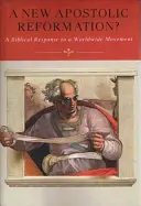 Une nouvelle réforme apostolique ? Une réponse biblique à un mouvement mondial - A New Apostolic Reformation?: A Biblical Response to a Worldwide Movement