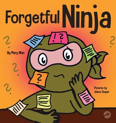 Ninja de l'oubli : un livre pour enfants sur l'amélioration de la mémoire - Forgetful Ninja: A Children's Book About Improving Memory Skills