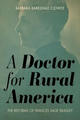 Un médecin pour l'Amérique rurale : Les réformes de Frances Sage Bradley - A Doctor for Rural America: The Reforms of Frances Sage Bradley