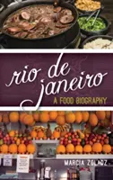 Rio de Janeiro : Une biographie alimentaire - Rio de Janeiro: A Food Biography