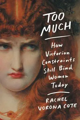 Trop : Comment les contraintes de l'époque victorienne pèsent encore sur les femmes aujourd'hui - Too Much: How Victorian Constraints Still Bind Women Today