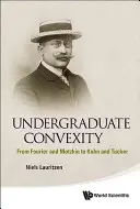 Convexité de premier cycle : De Fourier et Motzkin à Kuhn et Tucker - Undergraduate Convexity: From Fourier and Motzkin to Kuhn and Tucker