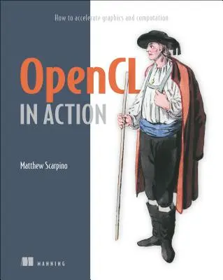 OpenCL en action : Comment accélérer les graphiques et les calculs - OpenCL in Action: How to Accelerate Graphics and Computation