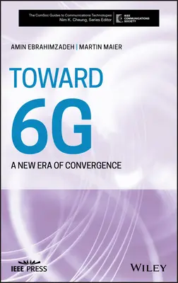 Vers la 6g : Une nouvelle ère de convergence - Toward 6g: A New Era of Convergence