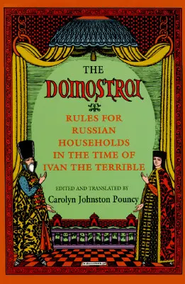 Le Domostroi : Règles pour les ménages russes à l'époque d'Ivan le Terrible - The Domostroi: Rules for Russian Households in the Time of Ivan the Terrible