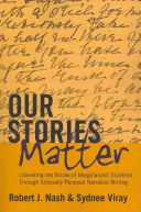 Our Stories Matter ; Liberating the Voices of Marginalized Students Through Scholarly Personal Narrative Writing (Nos histoires comptent ; libérer les voix des étudiants marginalisés par le biais de la rédaction d'un récit personnel érudit) - Our Stories Matter; Liberating the Voices of Marginalized Students Through Scholarly Personal Narrative Writing