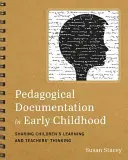 Documentation pédagogique dans la petite enfance : Partager l'apprentissage des enfants et la réflexion des enseignants - Pedagogical Documentation in Early Childhood: Sharing Children's Learning and Teachers' Thinking