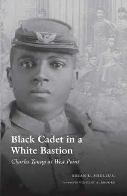 Un cadet noir dans un bastion blanc : Charles Young à West Point - Black Cadet in a White Bastion: Charles Young at West Point