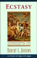 L'extase : comprendre la psychologie de la joie - Ecstasy: Understanding the Psychology of Joy