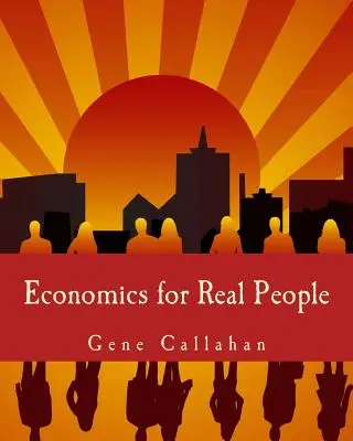 L'économie pour les vrais gens (édition en gros caractères) : Une introduction à l'école autrichienne - Economics for Real People (Large Print Edition): An Introduction to the Austrian School